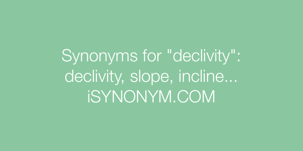 Synonyms declivity
