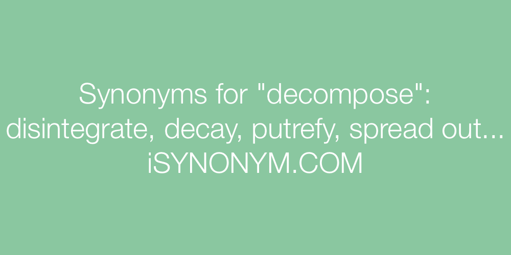 Synonyms decompose