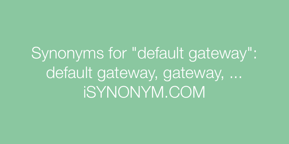 Synonyms default gateway