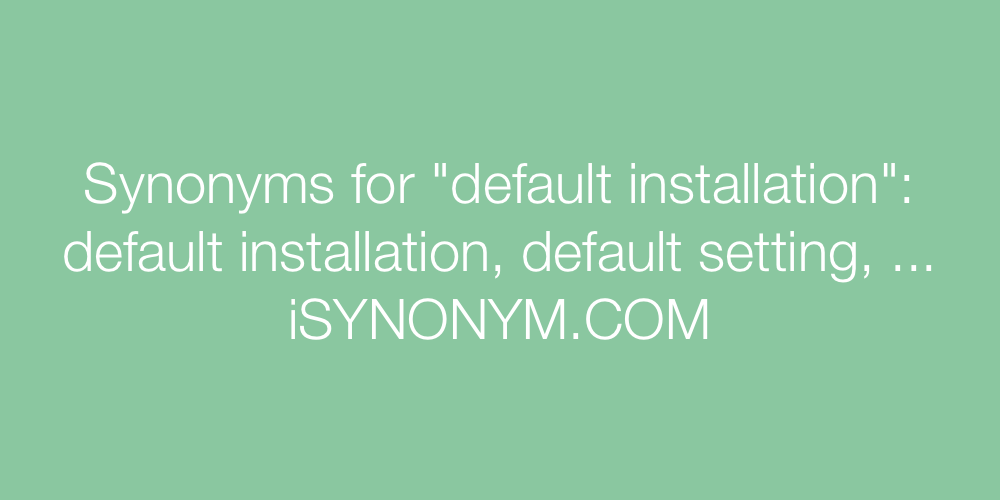 Synonyms default installation