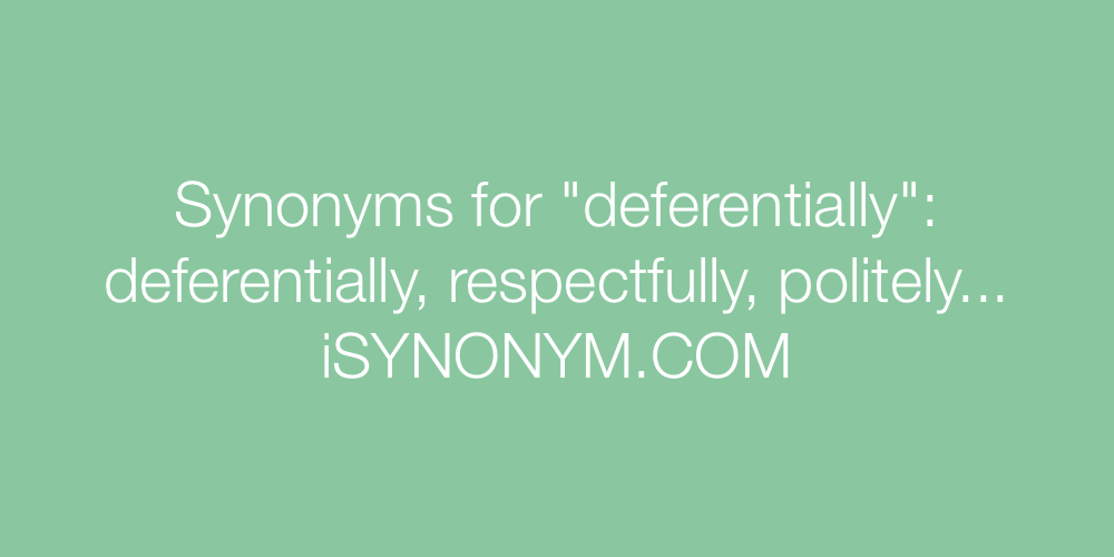 Synonyms deferentially