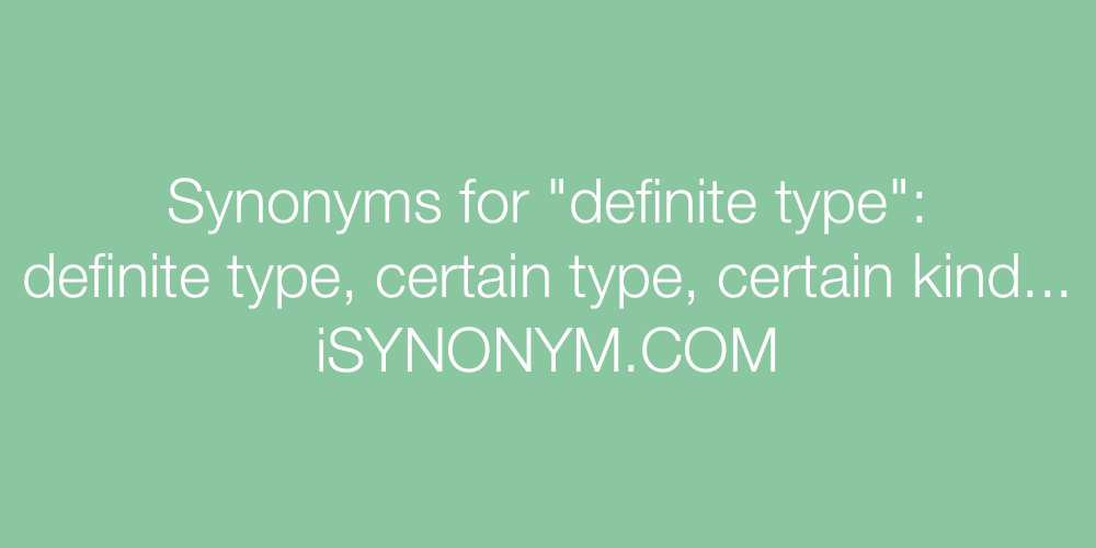 Synonyms definite type