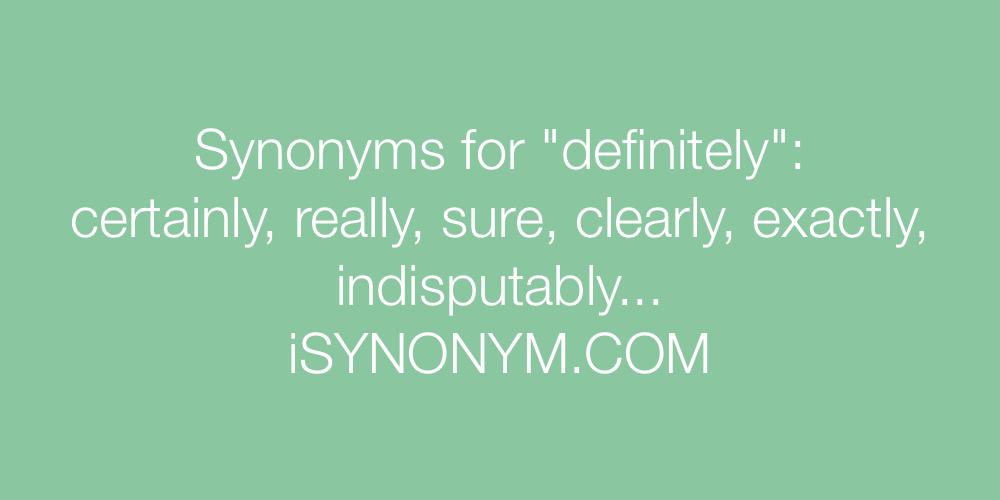 Synonym definitely Definitely synonyms,