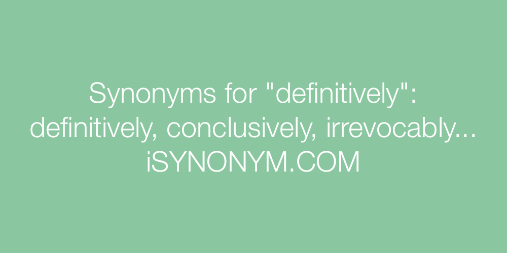 Synonyms definitively