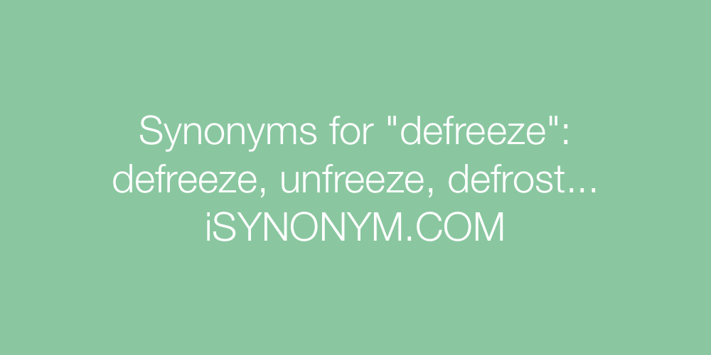 Synonyms defreeze