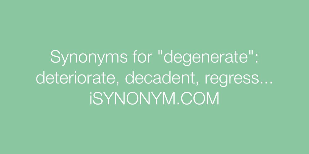 Synonyms degenerate