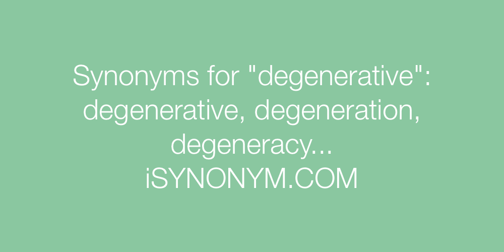 Synonyms degenerative