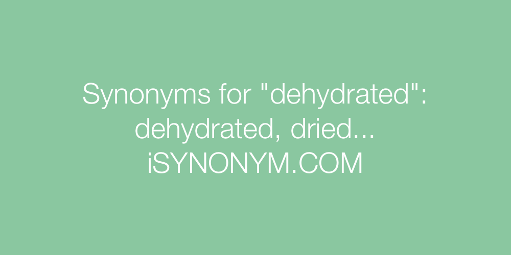 Synonyms dehydrated