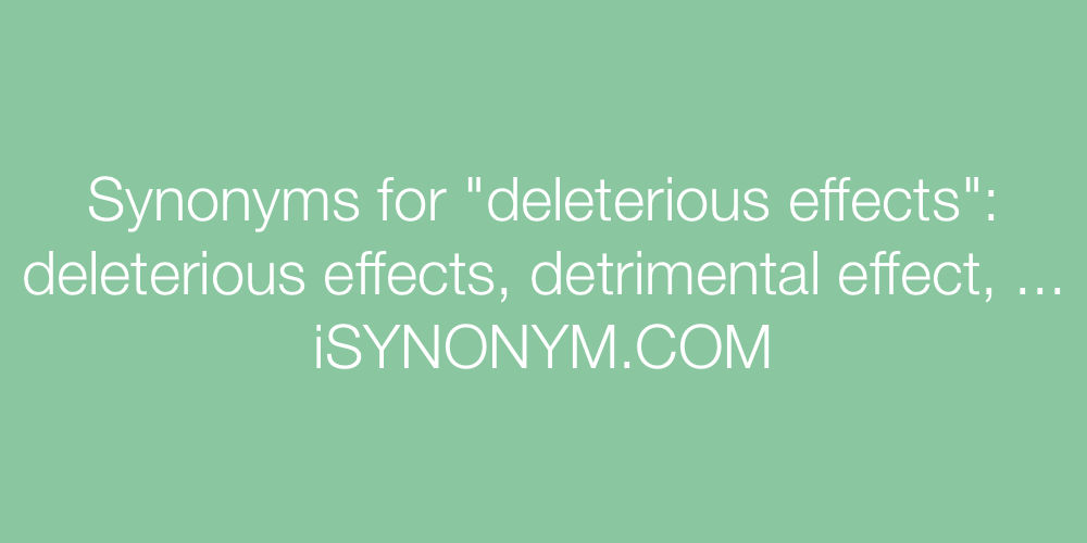 Synonyms deleterious effects