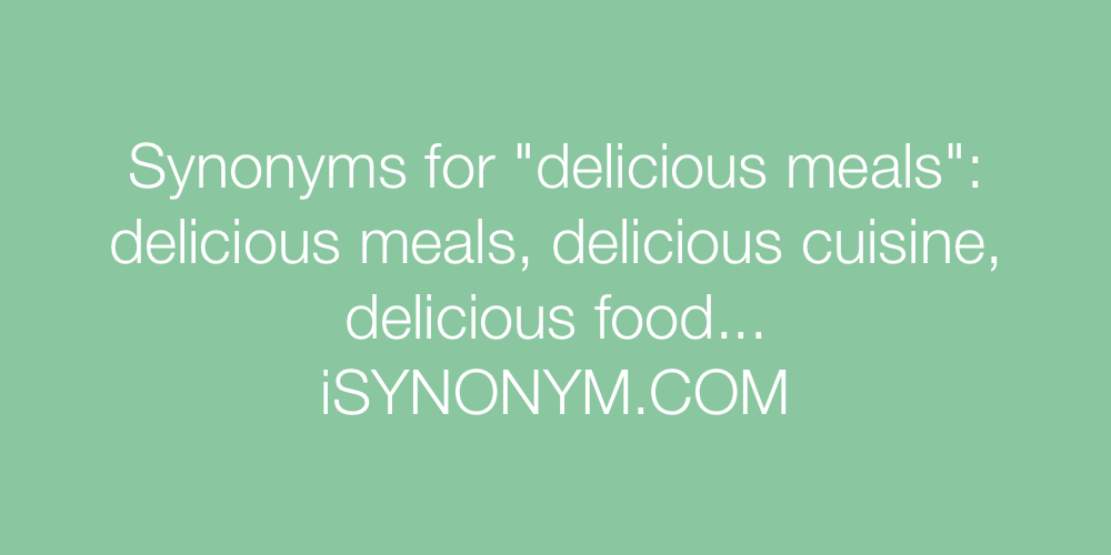 Synonyms delicious meals