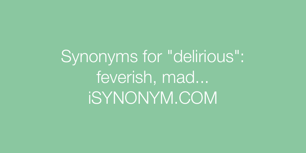 Synonyms delirious