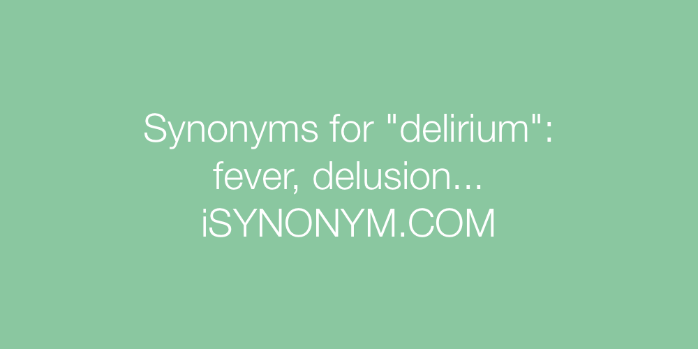 Synonyms delirium