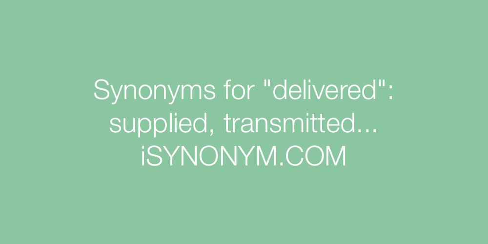 Synonyms delivered