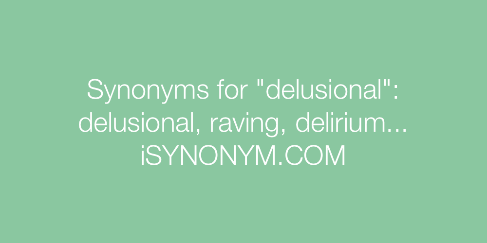 Synonyms delusional