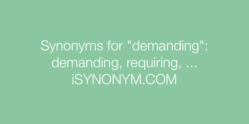 Synonyms demanding