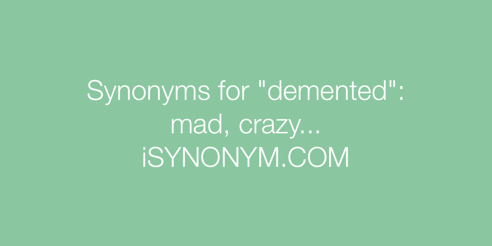 Synonyms demented