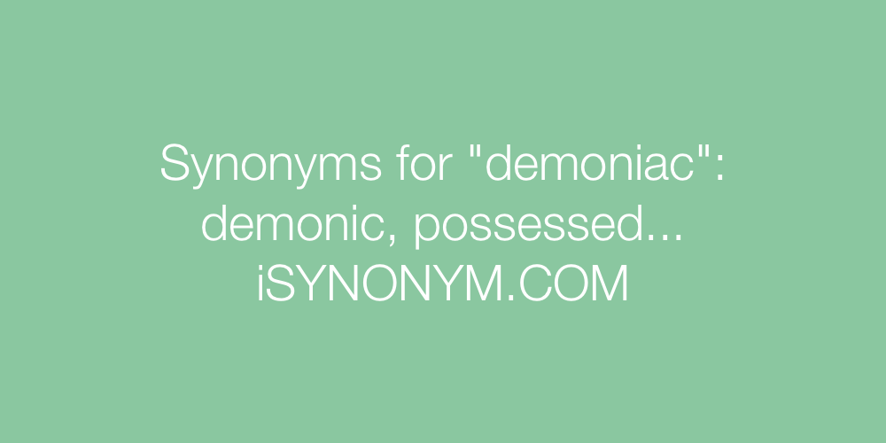 Synonyms demoniac