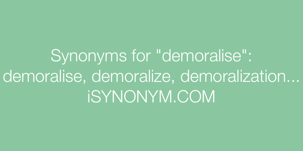Synonyms demoralise
