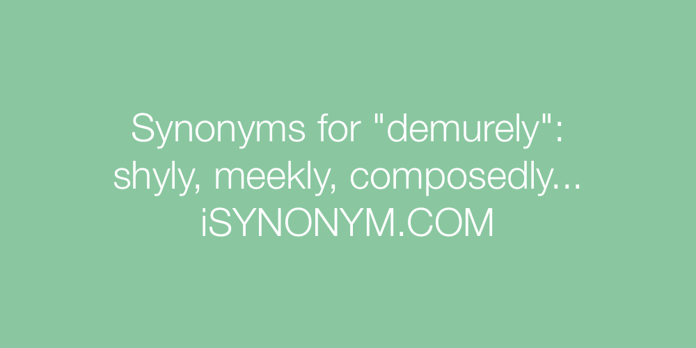 Synonyms demurely