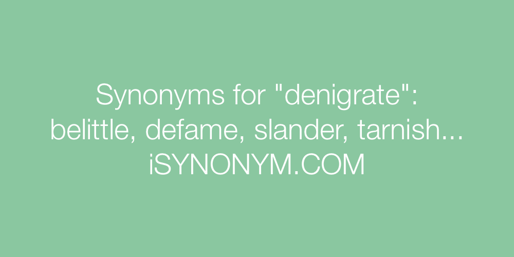 Synonyms denigrate