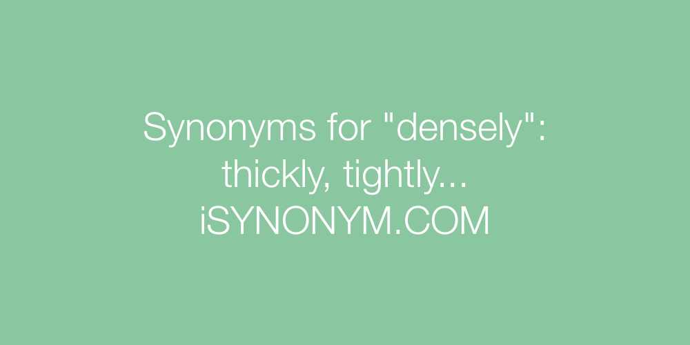 Synonyms densely