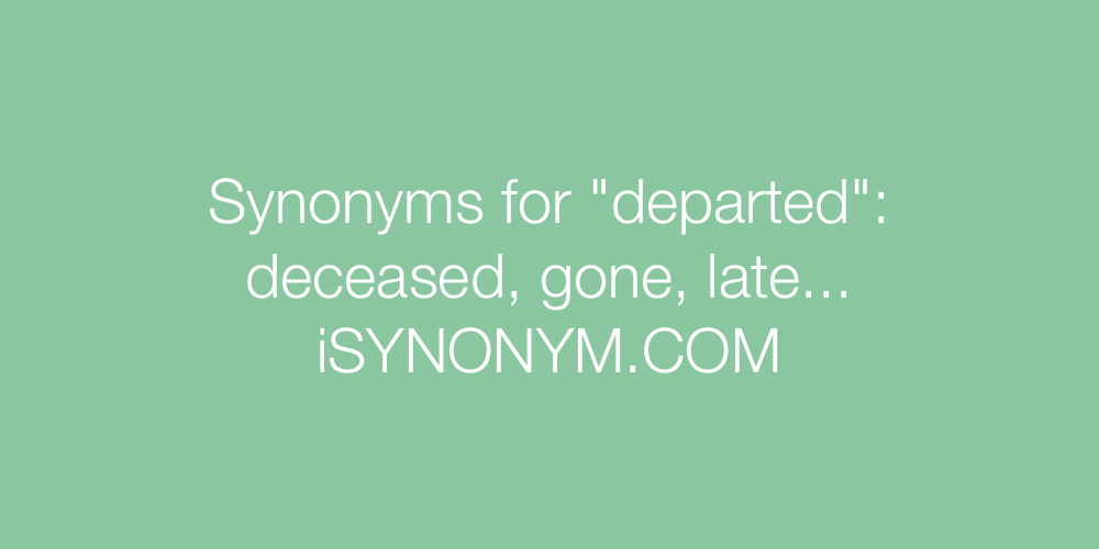 Synonyms departed