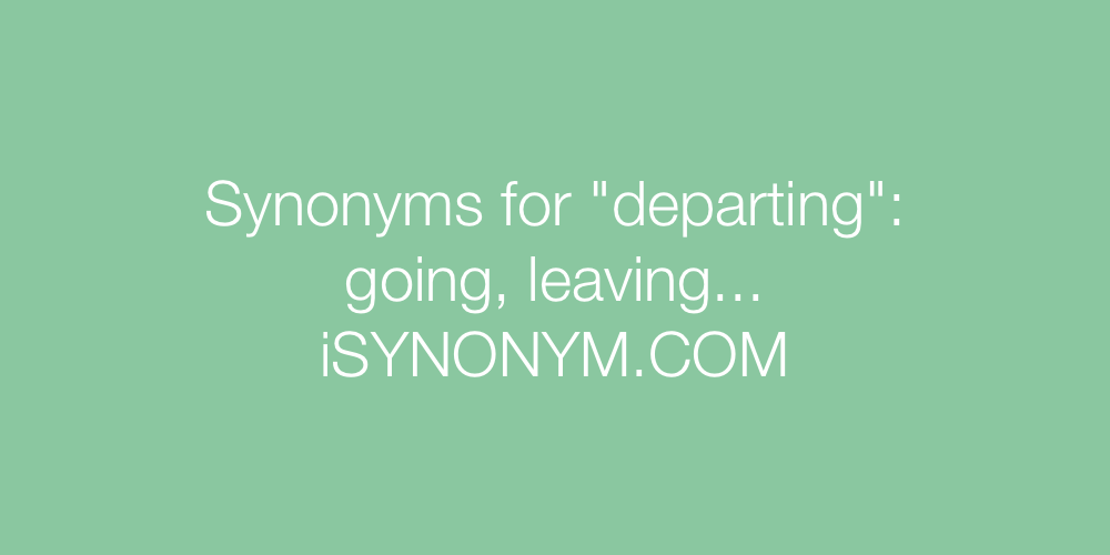 Synonyms departing