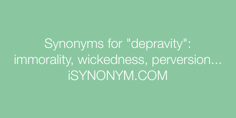 Synonyms depravity