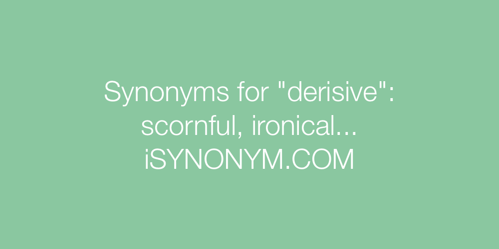 Synonyms derisive