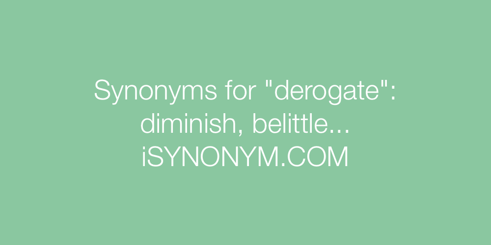 Synonyms derogate