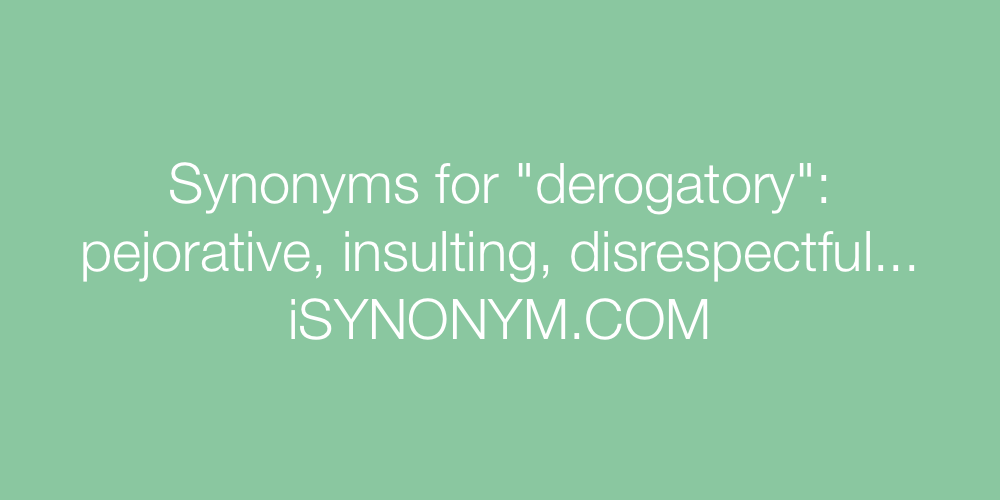 Synonyms derogatory