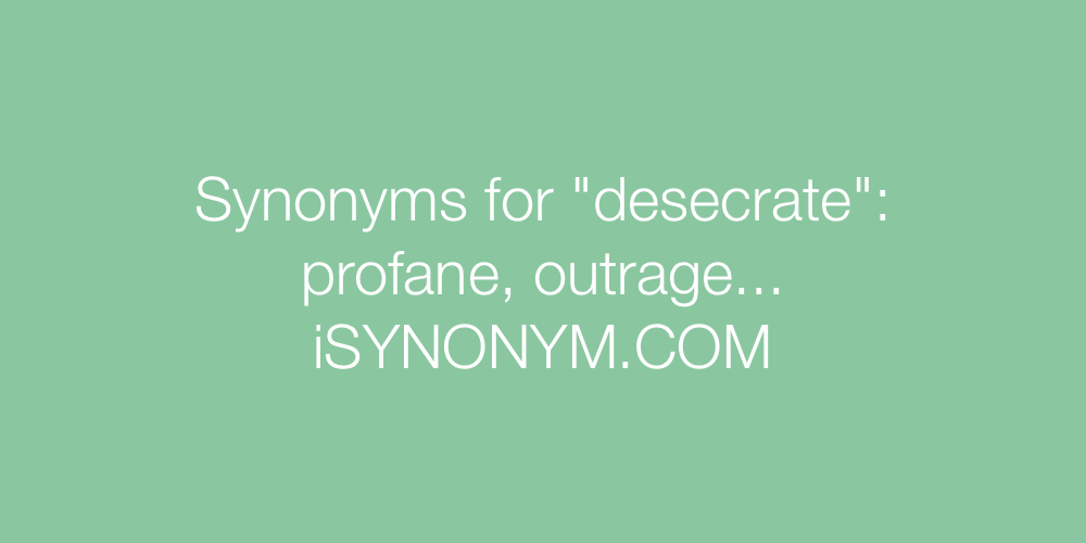 Synonyms desecrate