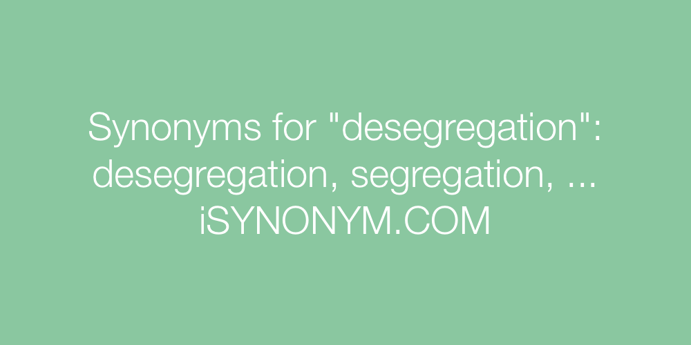 Synonyms desegregation