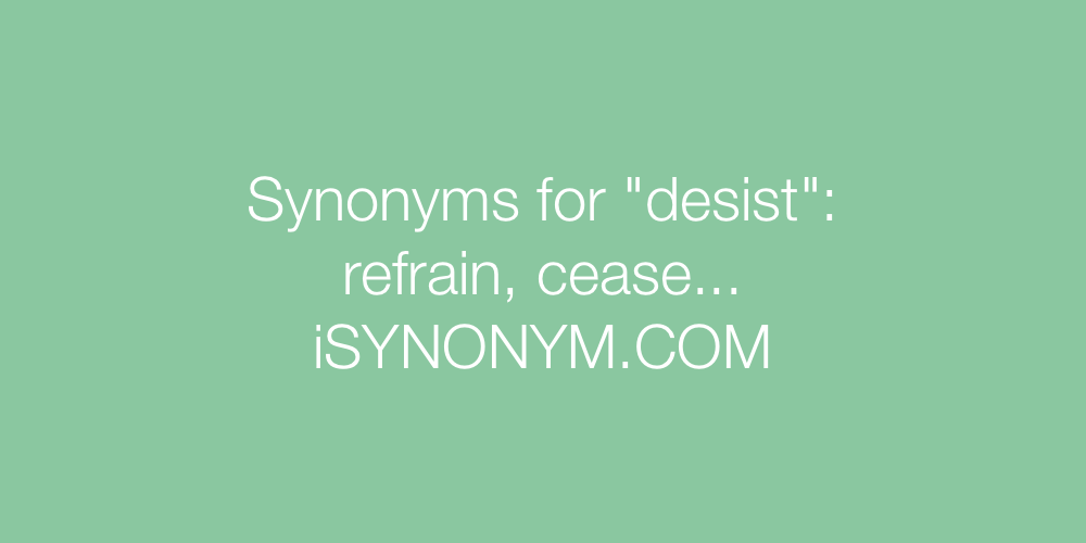 Synonyms desist