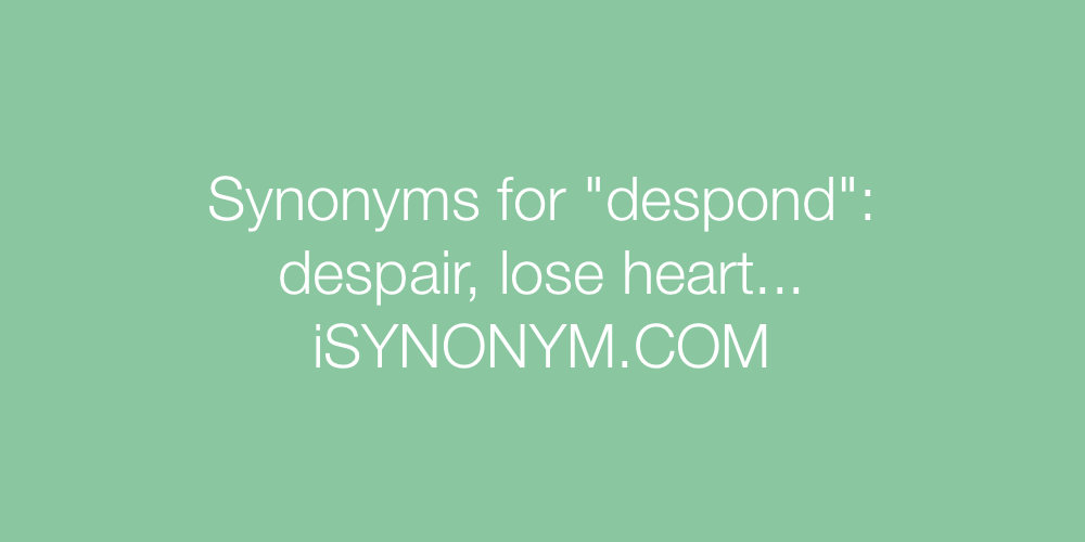 Synonyms despond