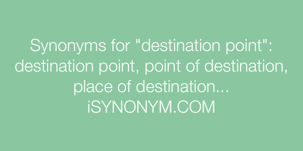 Synonyms destination point