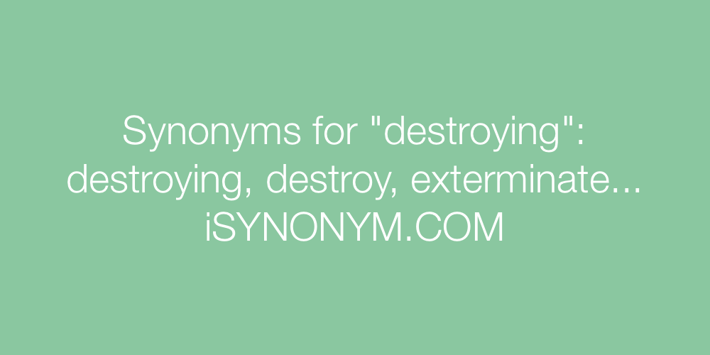 Synonyms destroying
