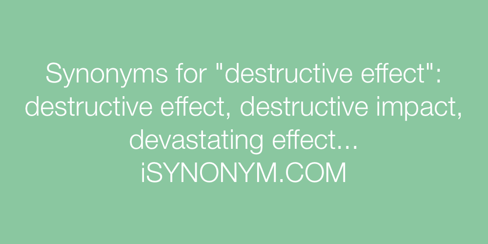 Synonyms destructive effect