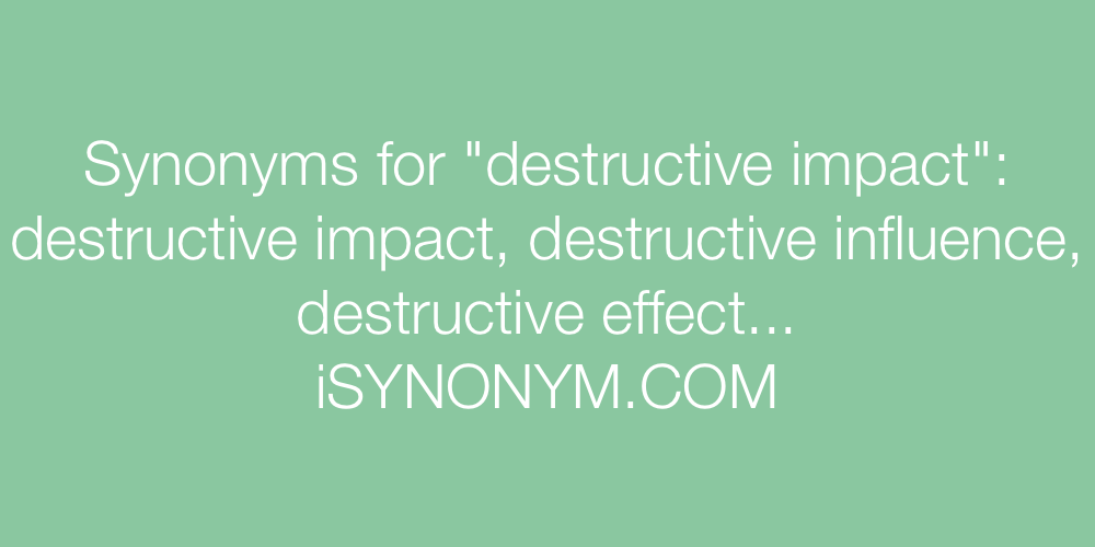 Synonyms destructive impact