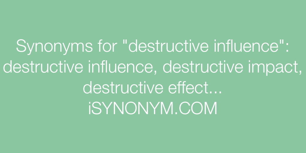 Synonyms destructive influence