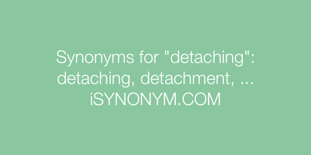 Synonyms detaching