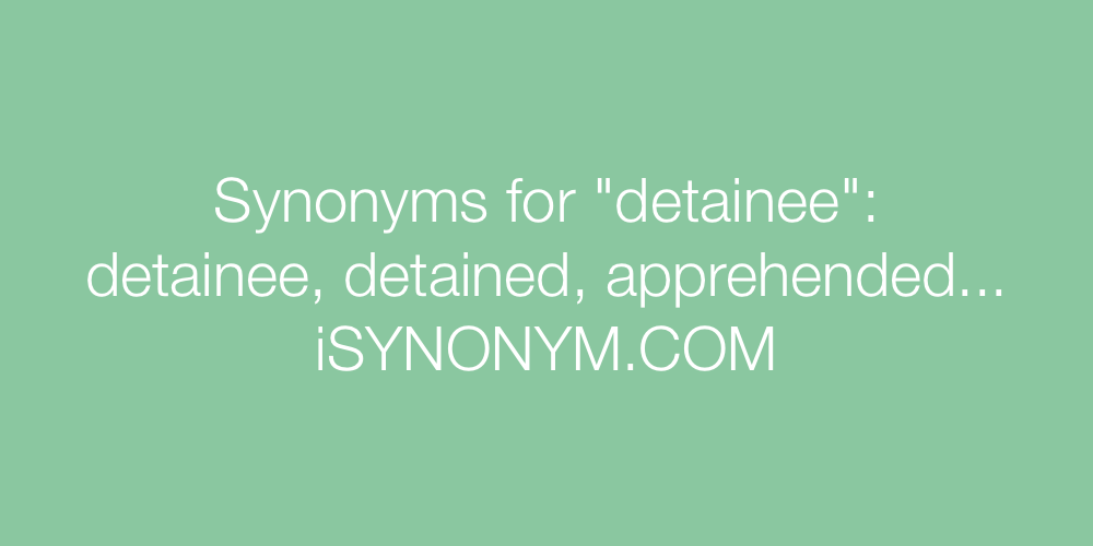Synonyms detainee