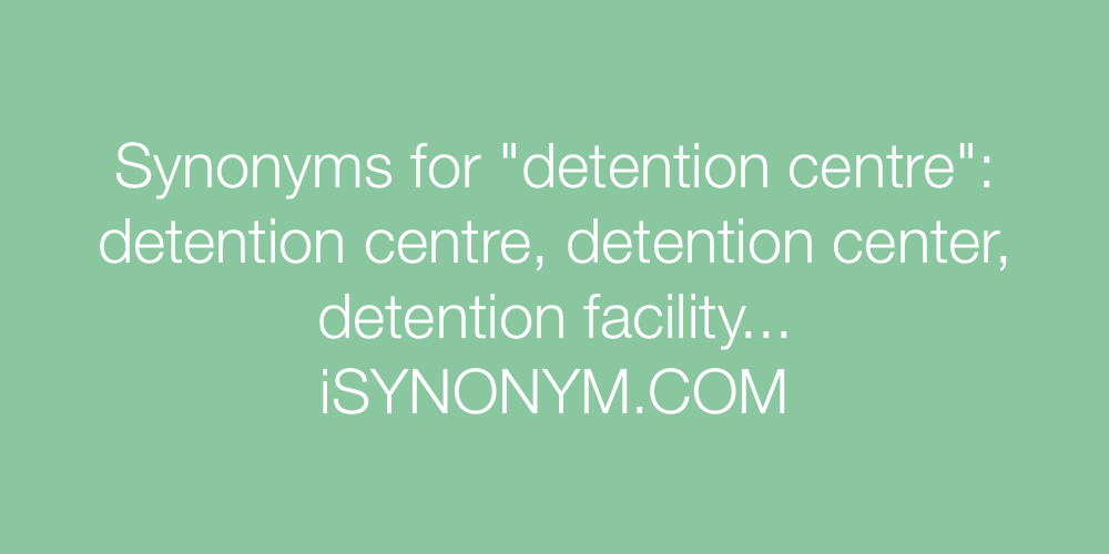 Synonyms detention centre