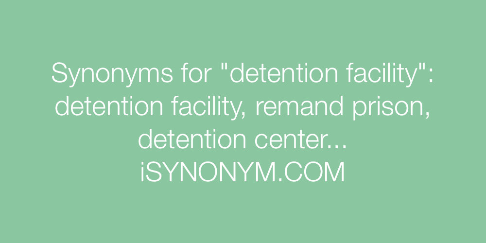 Synonyms detention facility