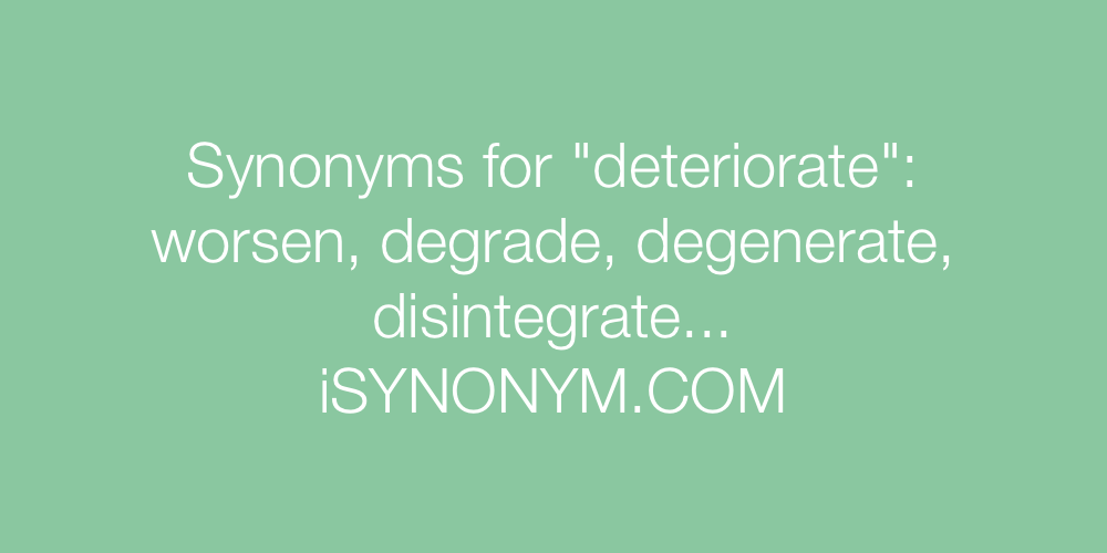 Synonyms deteriorate