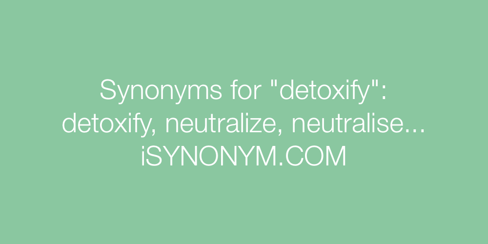 Synonyms detoxify