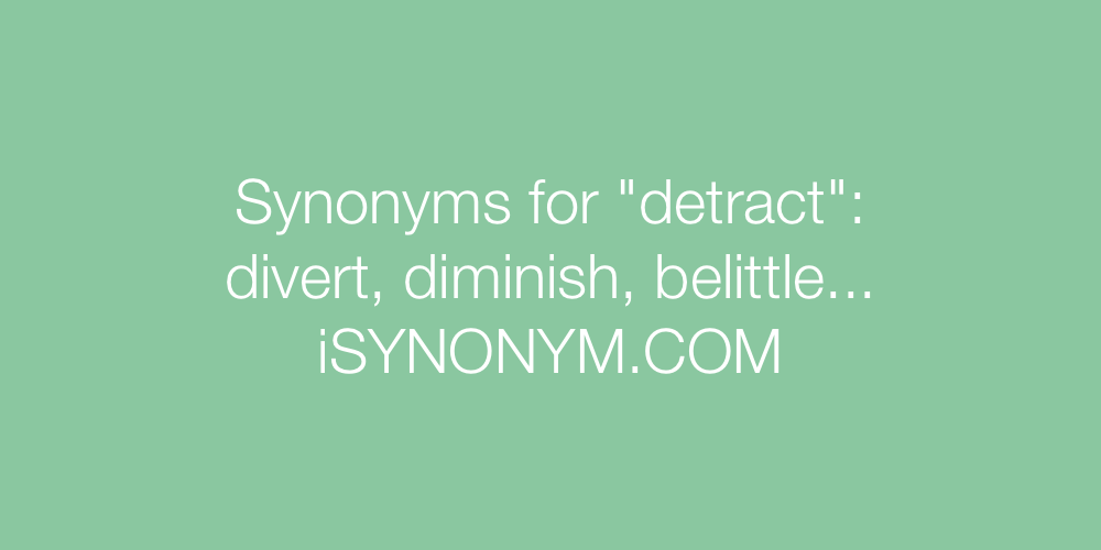 Synonyms detract