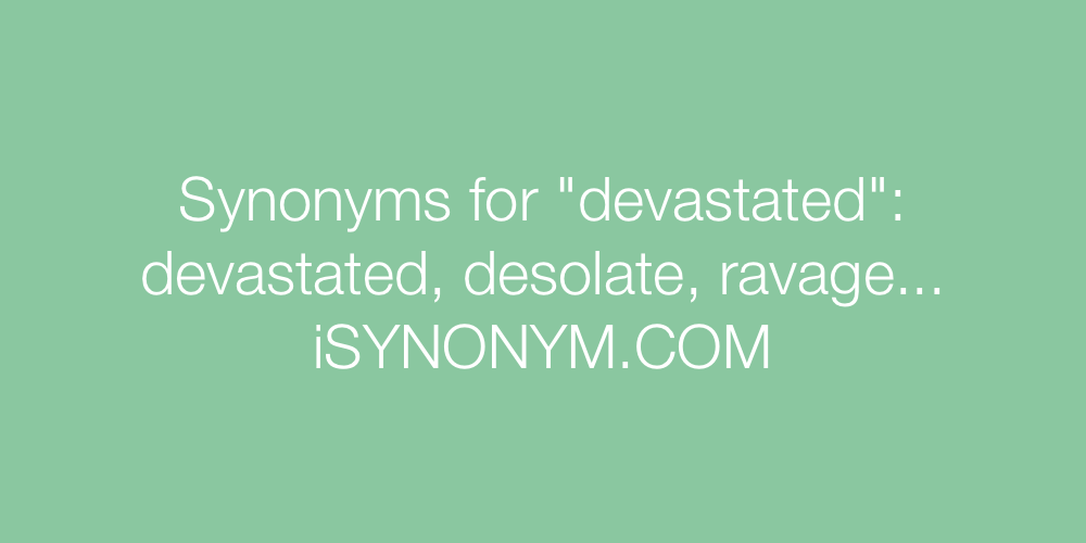Synonyms devastated