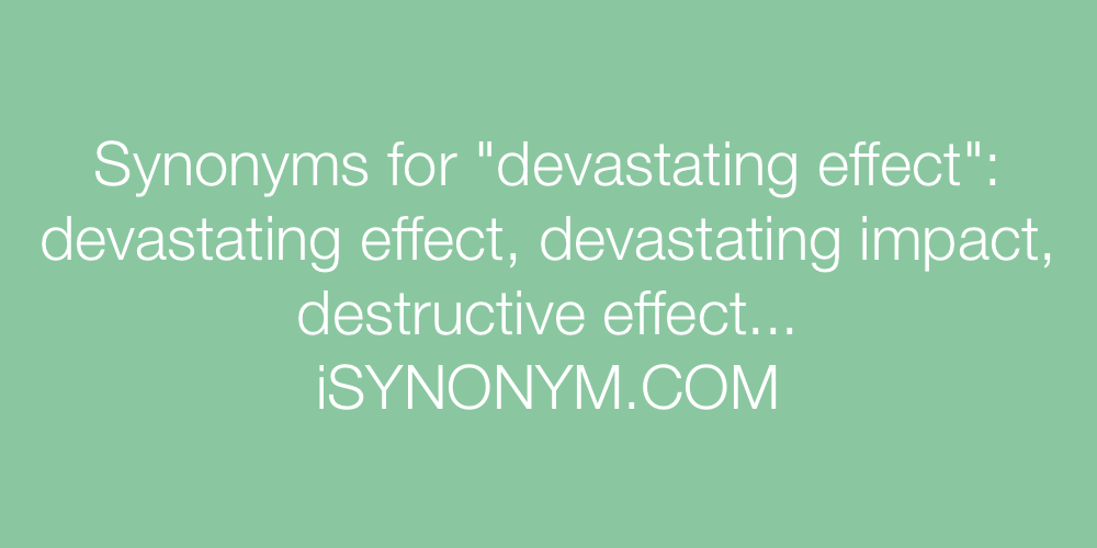 Synonyms devastating effect
