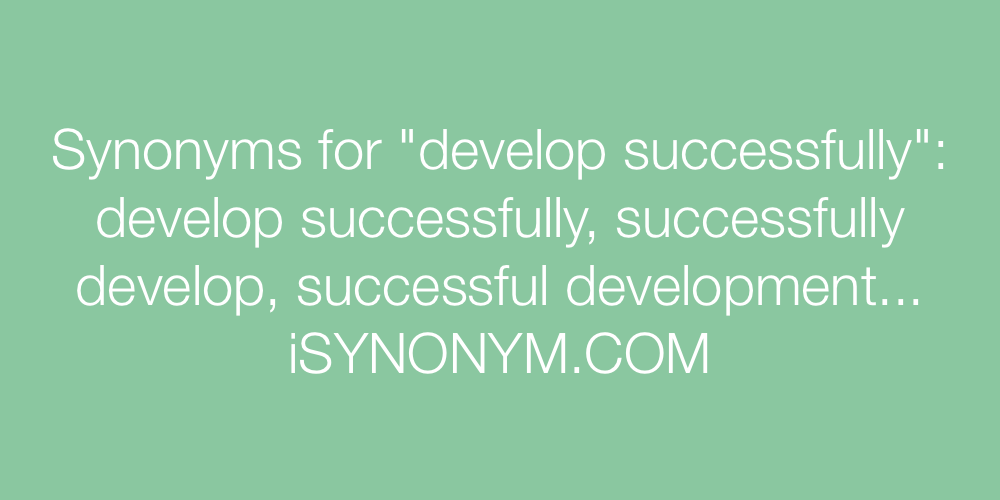 Synonyms develop successfully